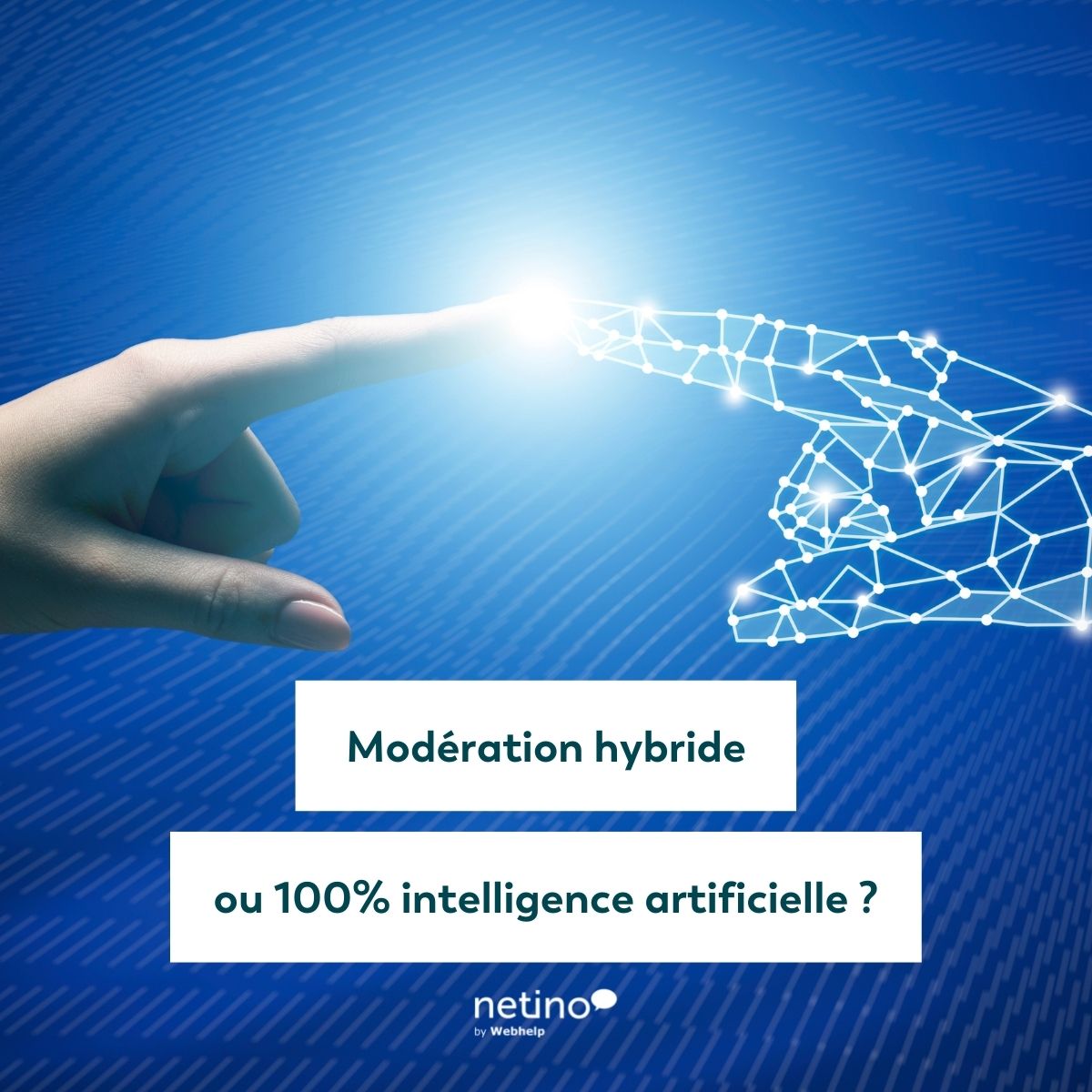 Hybrid moderation or 100% artificial intelligence? | Netino by Webhelp